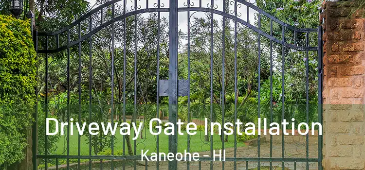 Driveway Gate Installation Kaneohe - HI