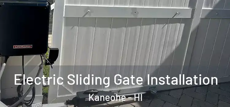 Electric Sliding Gate Installation Kaneohe - HI