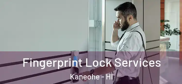 Fingerprint Lock Services Kaneohe - HI