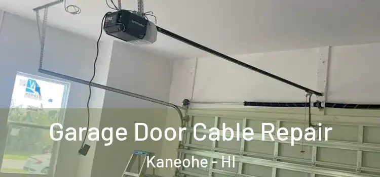  Garage Door Cable Repair Kaneohe - HI