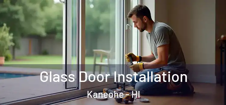 Glass Door Installation Kaneohe - HI