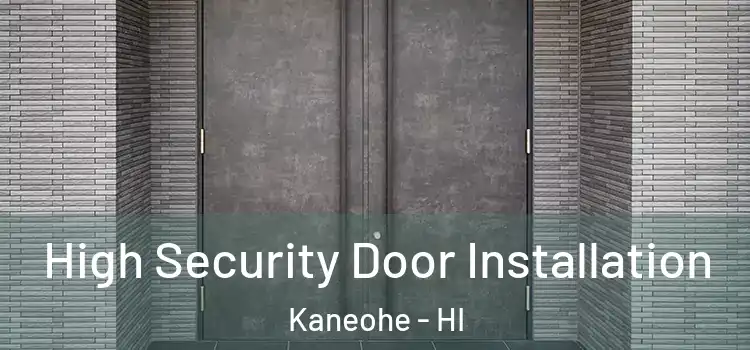  High Security Door Installation Kaneohe - HI