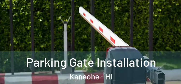 Parking Gate Installation Kaneohe - HI