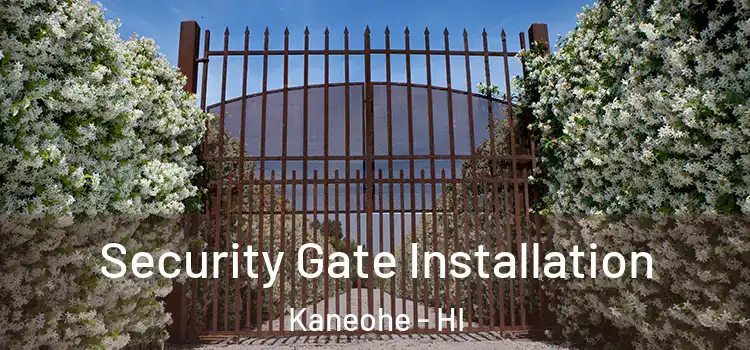 Security Gate Installation Kaneohe - HI
