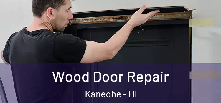Wood Door Repair Kaneohe - HI